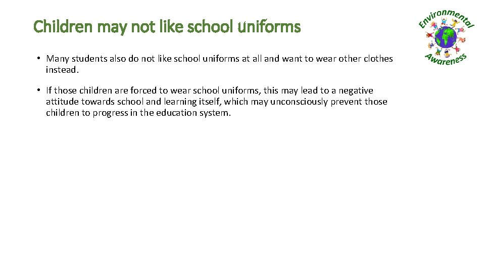 Children may not like school uniforms • Many students also do not like school