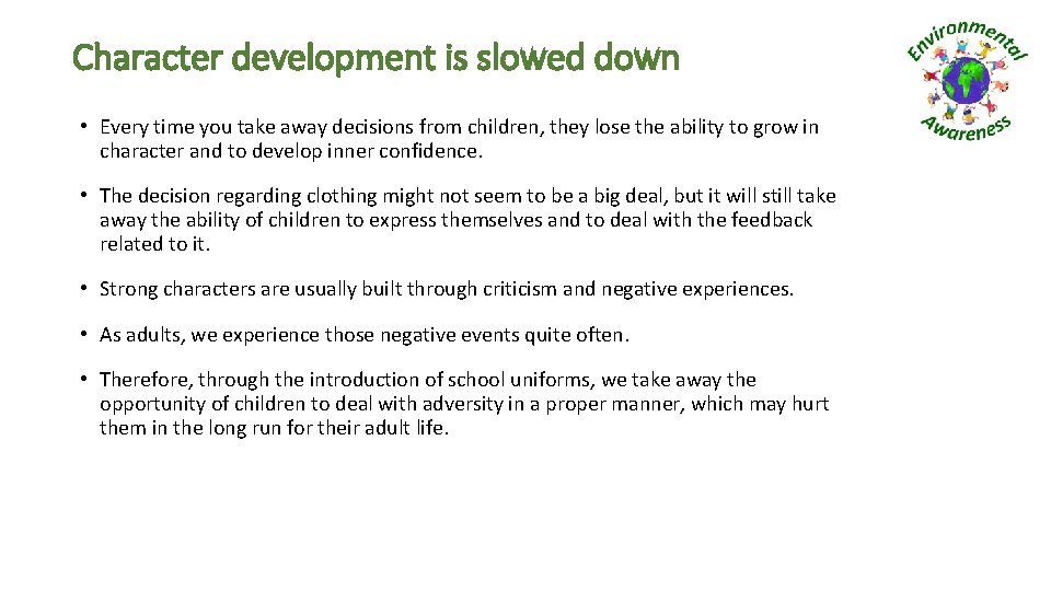 Character development is slowed down • Every time you take away decisions from children,