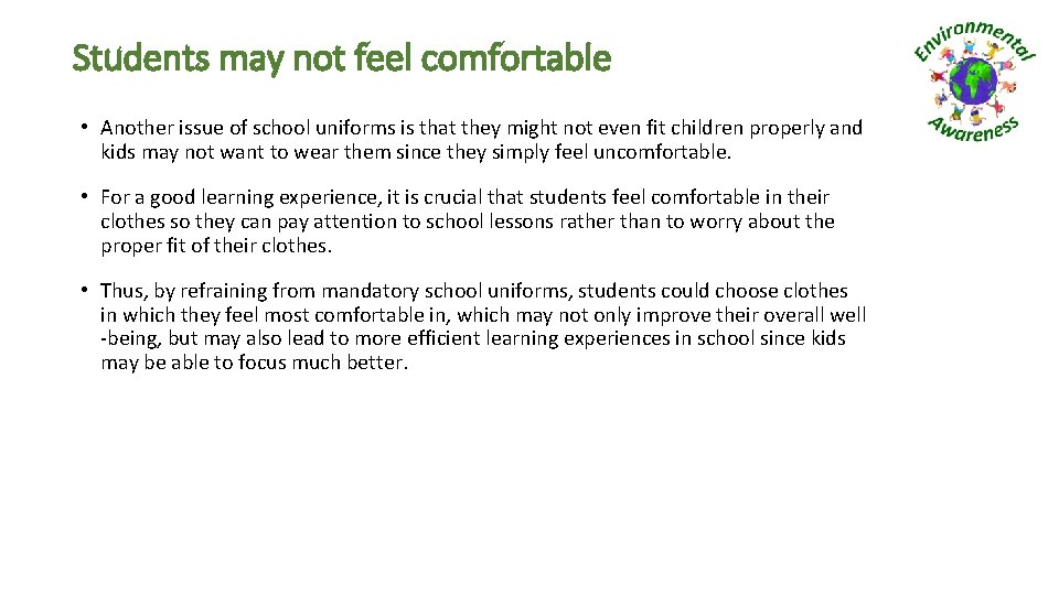 Students may not feel comfortable • Another issue of school uniforms is that they