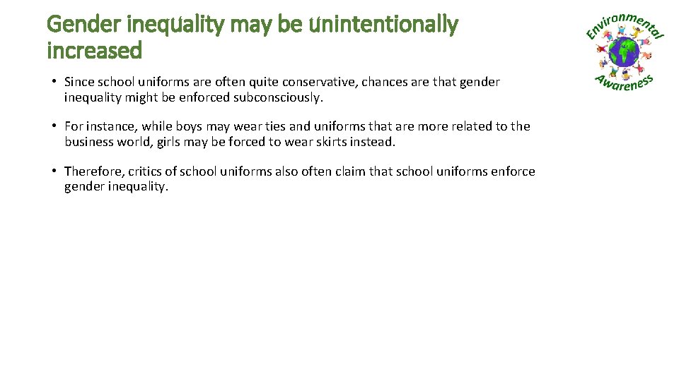 Gender inequality may be unintentionally increased • Since school uniforms are often quite conservative,