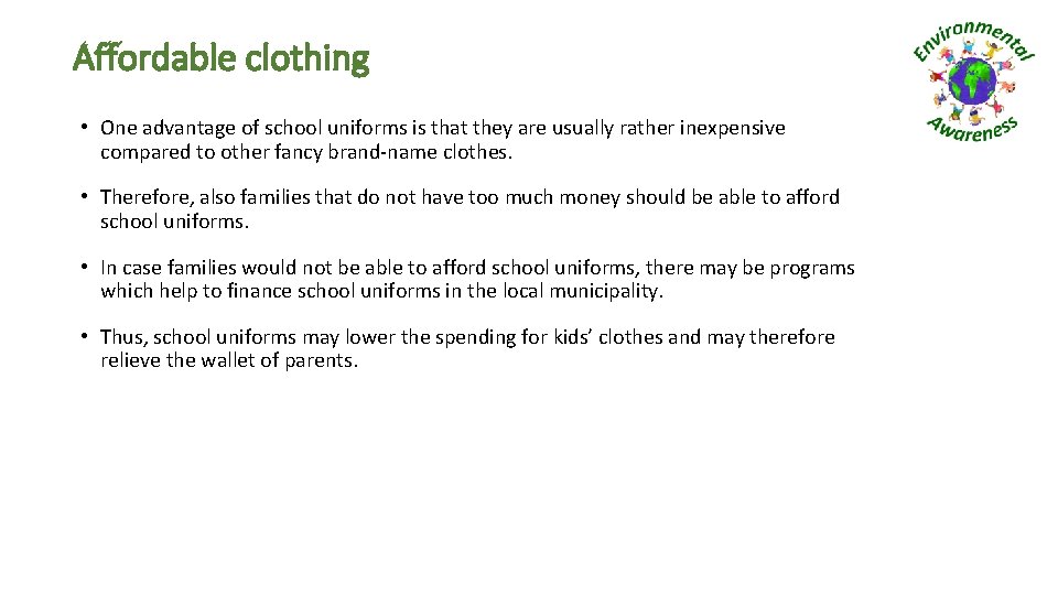 Affordable clothing • One advantage of school uniforms is that they are usually rather