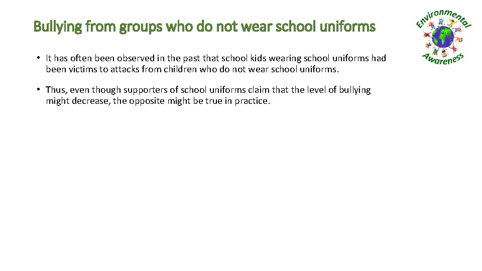 Bullying from groups who do not wear school uniforms • It has often been