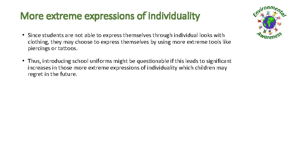 More extreme expressions of individuality • Since students are not able to express themselves