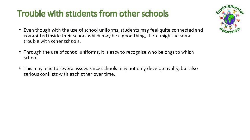 Trouble with students from other schools • Even though with the use of school