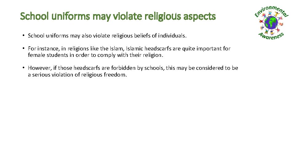 School uniforms may violate religious aspects • School uniforms may also violate religious beliefs