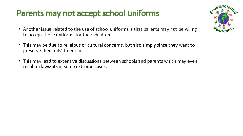 Parents may not accept school uniforms • Another issue related to the use of