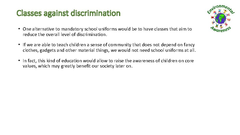 Classes against discrimination • One alternative to mandatory school uniforms would be to have