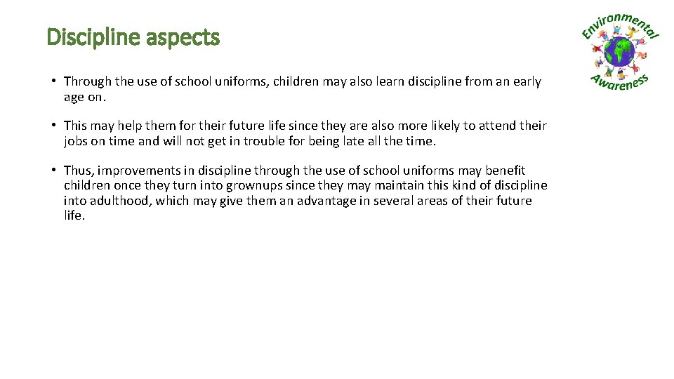 Discipline aspects • Through the use of school uniforms, children may also learn discipline