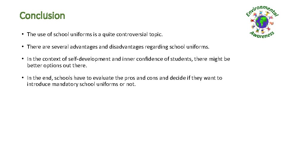 Conclusion • The use of school uniforms is a quite controversial topic. • There