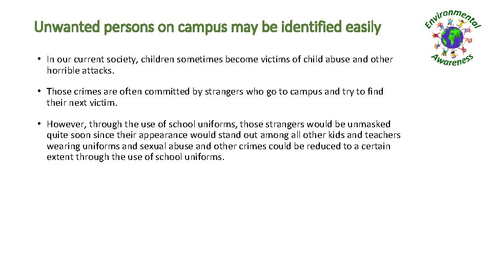 Unwanted persons on campus may be identified easily • In our current society, children