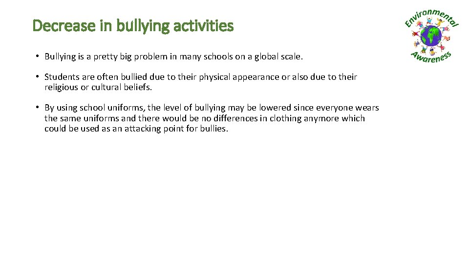 Decrease in bullying activities • Bullying is a pretty big problem in many schools