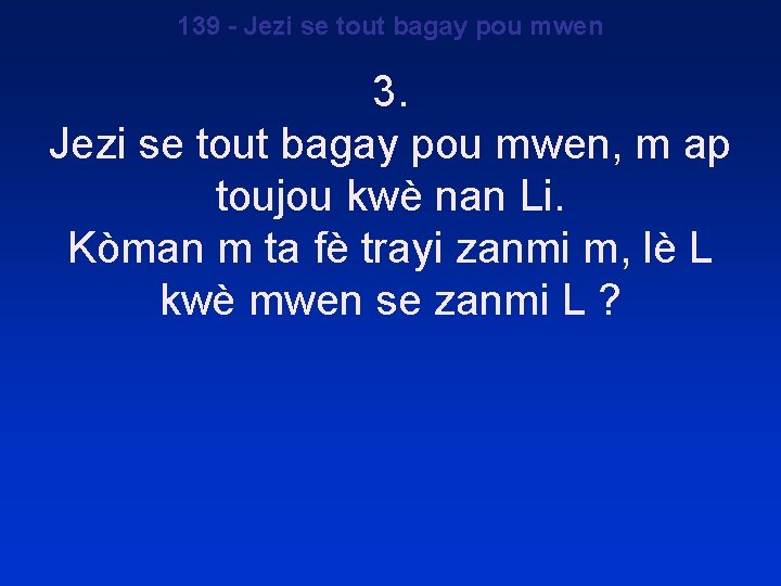 139 - Jezi se tout bagay pou mwen 3. Jezi se tout bagay pou 139 - Jezi se tout bagay pou mwen 3. Jezi se tout bagay pou