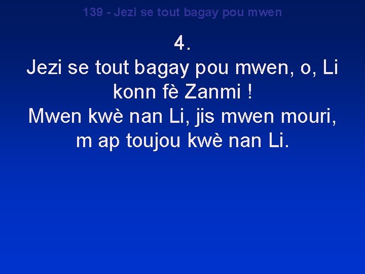 139 - Jezi se tout bagay pou mwen 4. Jezi se tout bagay pou 139 - Jezi se tout bagay pou mwen 4. Jezi se tout bagay pou