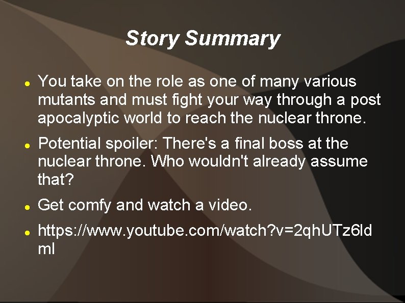 Story Summary You take on the role as one of many various mutants and