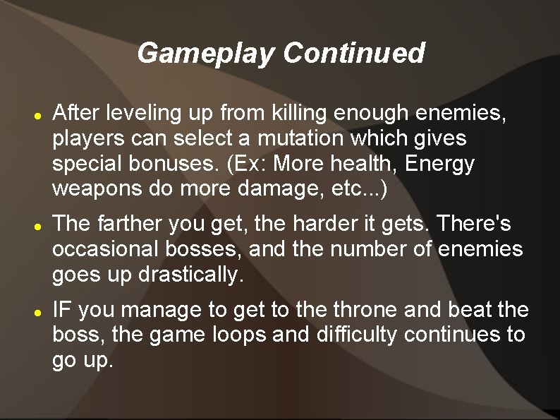 Gameplay Continued After leveling up from killing enough enemies, players can select a mutation