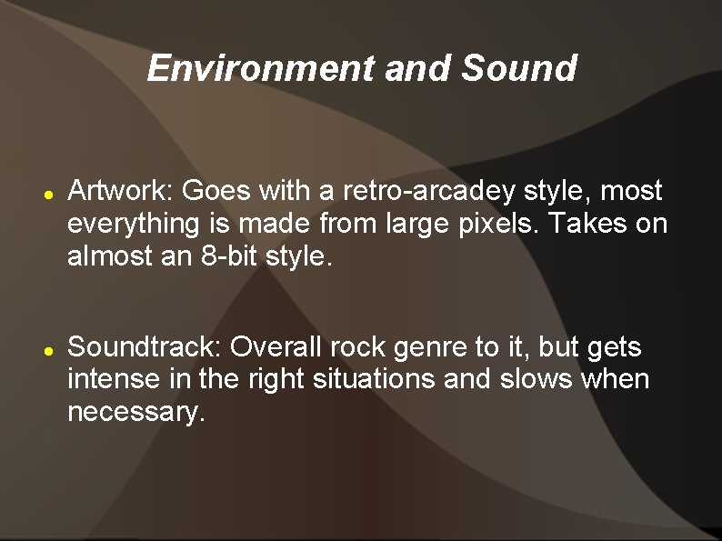 Environment and Sound Artwork: Goes with a retro-arcadey style, most everything is made from