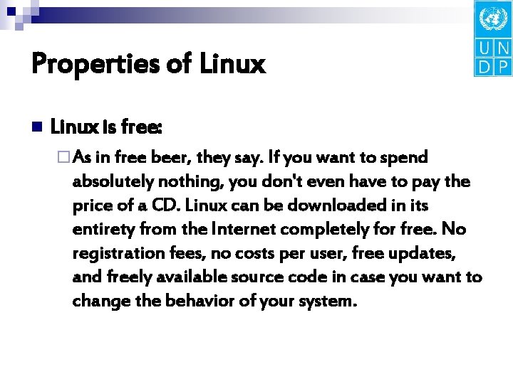 Properties of Linux n Linux is free: ¨ As in free beer, they say.