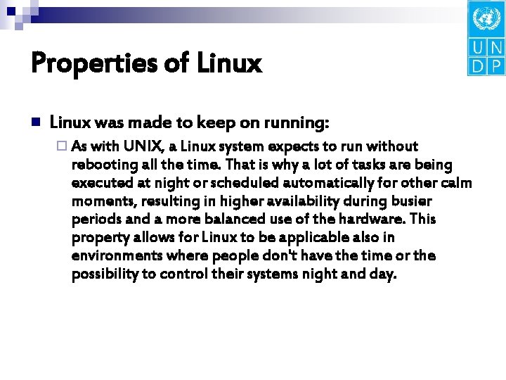Properties of Linux n Linux was made to keep on running: ¨ As with