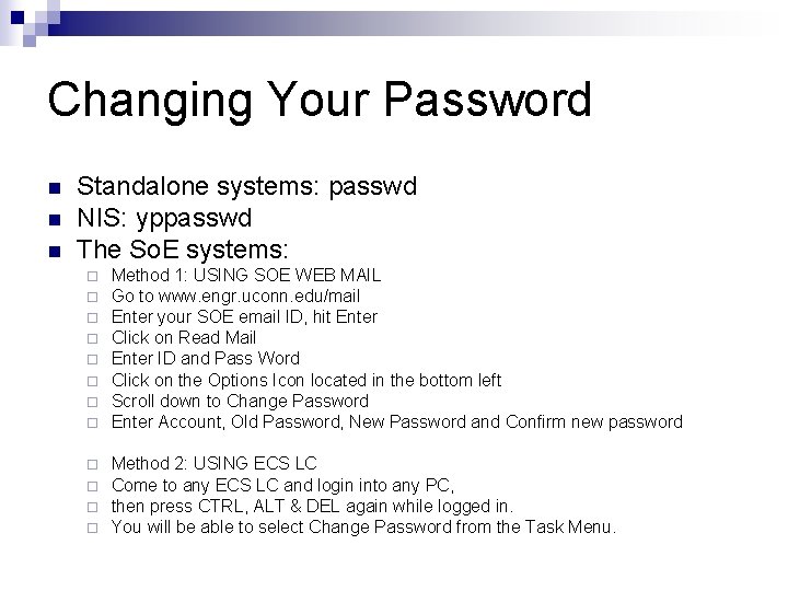 Changing Your Password n n n Standalone systems: passwd NIS: yppasswd The So. E