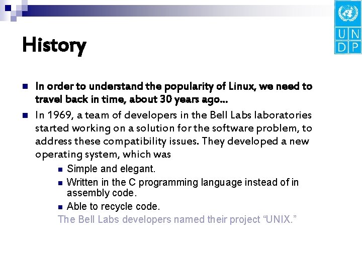 History n n In order to understand the popularity of Linux, we need to