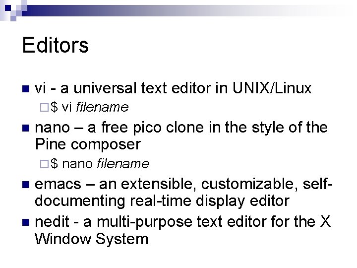 Editors n vi - a universal text editor in UNIX/Linux ¨$ n vi filename