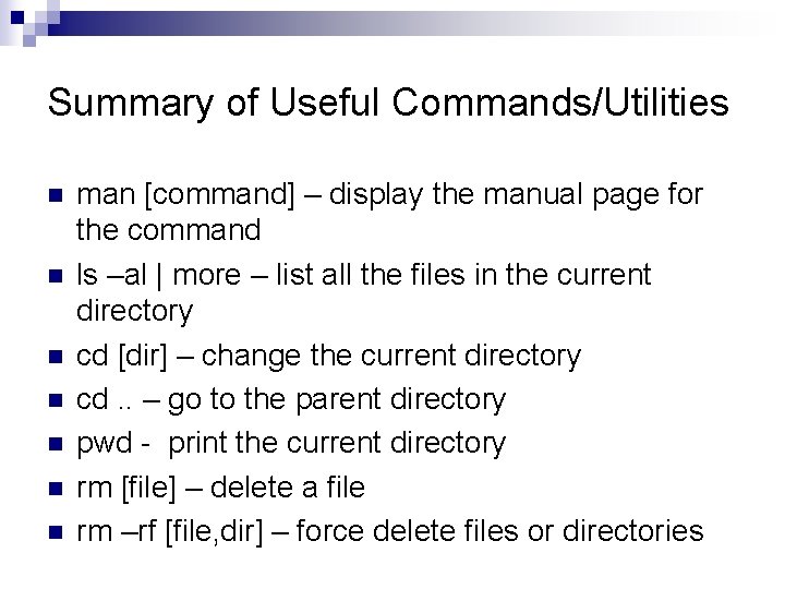 Summary of Useful Commands/Utilities n n n n man [command] – display the manual