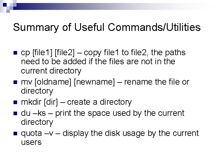 Summary of Useful Commands/Utilities n n n cp [file 1] [file 2] – copy