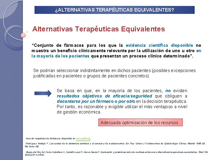 ¿ALTERNATIVAS TERAPÉUTICAS EQUIVALENTES? Alternativas Terapéuticas Equivalentes “Conjunto de fármacos para los que la evidencia