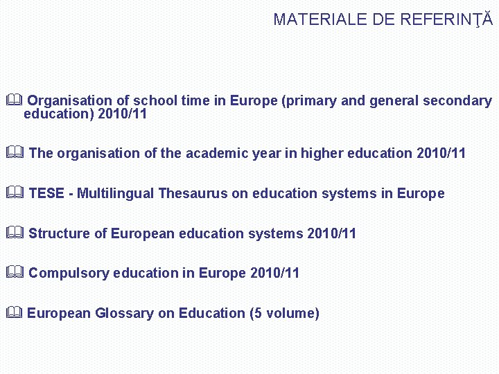 MATERIALE DE REFERINŢĂ & Organisation of school time in Europe (primary and general secondary