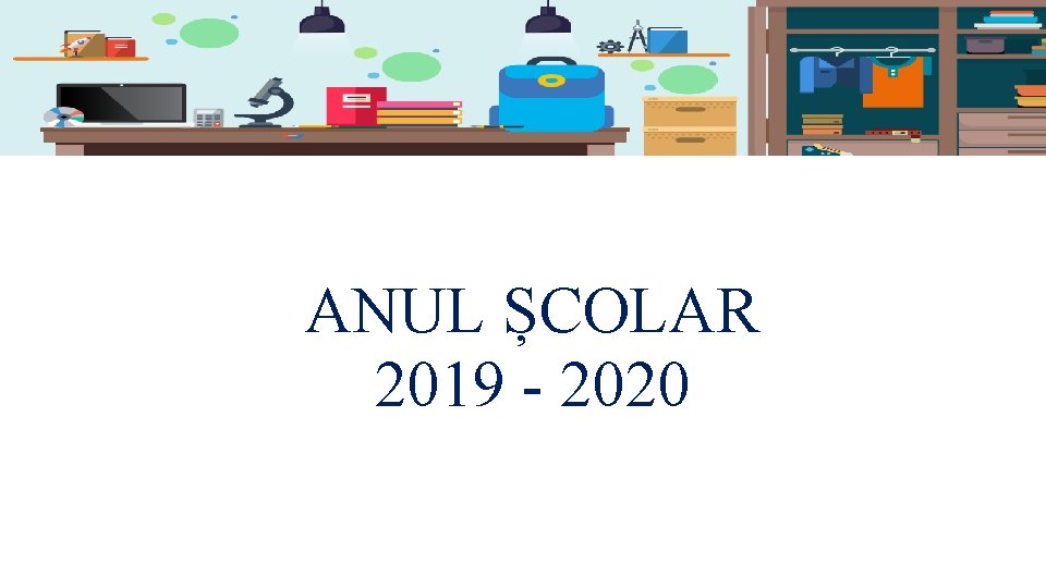 Bun venit, părinți! ANUL ȘCOLAR 2019 - 2020 