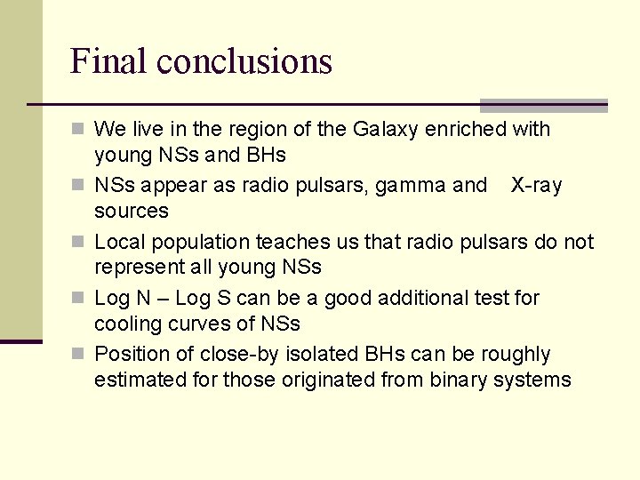 Final conclusions n We live in the region of the Galaxy enriched with n