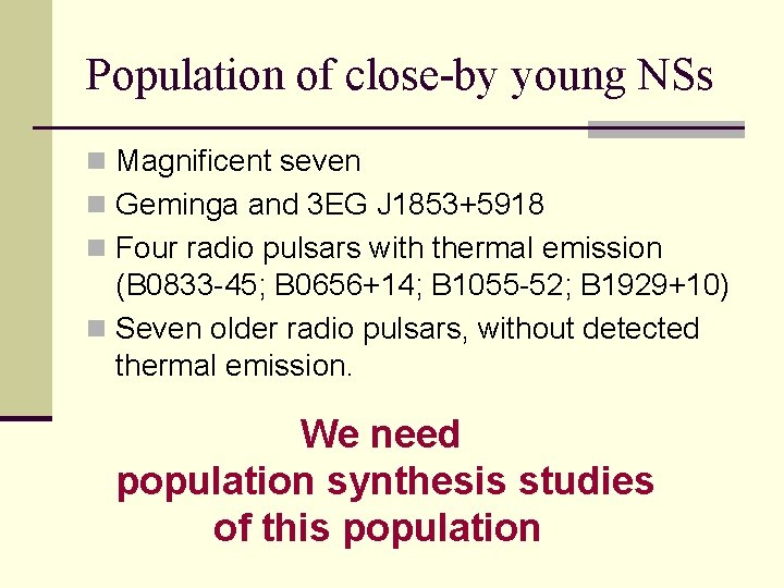 Population of close-by young NSs n Magnificent seven n Geminga and 3 EG J