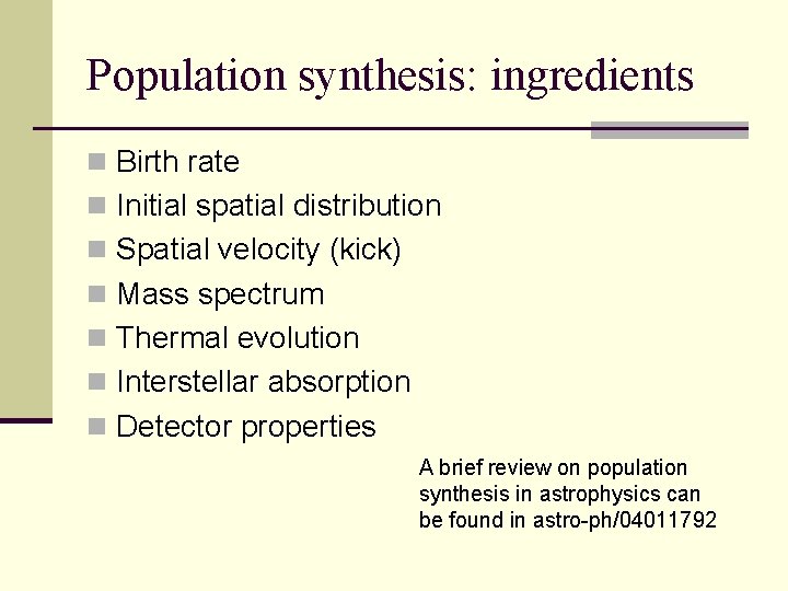 Population synthesis: ingredients n Birth rate n Initial spatial distribution n Spatial velocity (kick)
