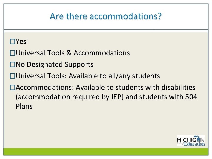 Are there accommodations? �Yes! �Universal Tools & Accommodations �No Designated Supports �Universal Tools: Available