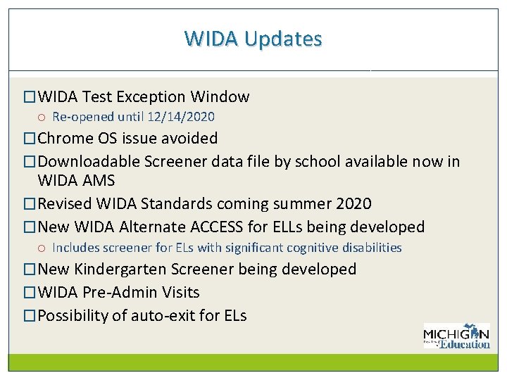 WIDA Updates �WIDA Test Exception Window Re-opened until 12/14/2020 �Chrome OS issue avoided �Downloadable