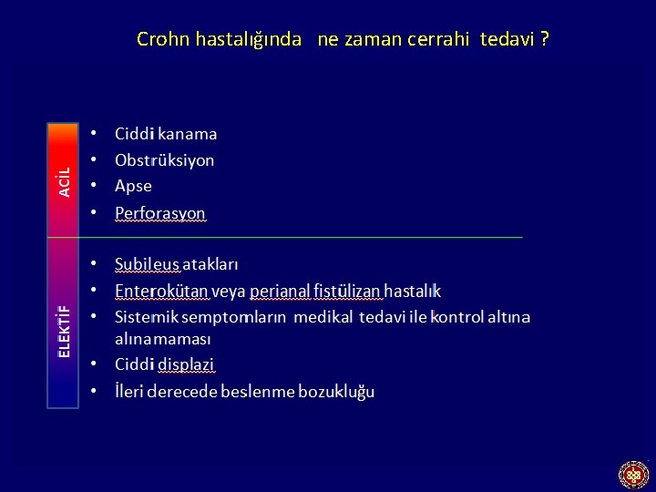 Crohn hastalığında ne zaman cerrahi tedavi ? Obstrüksiyon Çekum ve Tİ rezeksiyonu İleokolik anastomoz