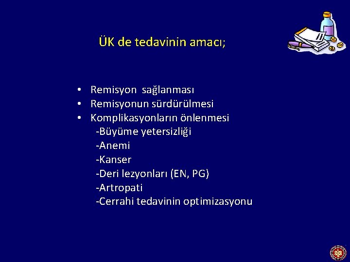 ÜK de tedavinin amacı; • Remisyon sağlanması • Remisyonun sürdürülmesi • Komplikasyonların önlenmesi -Büyüme