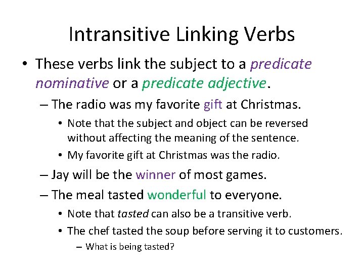 Intransitive Linking Verbs • These verbs link the subject to a predicate nominative or