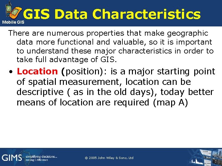 GIS Data Characteristics Mobile GIS There are numerous properties that make geographic data more GIS Data Characteristics Mobile GIS There are numerous properties that make geographic data more