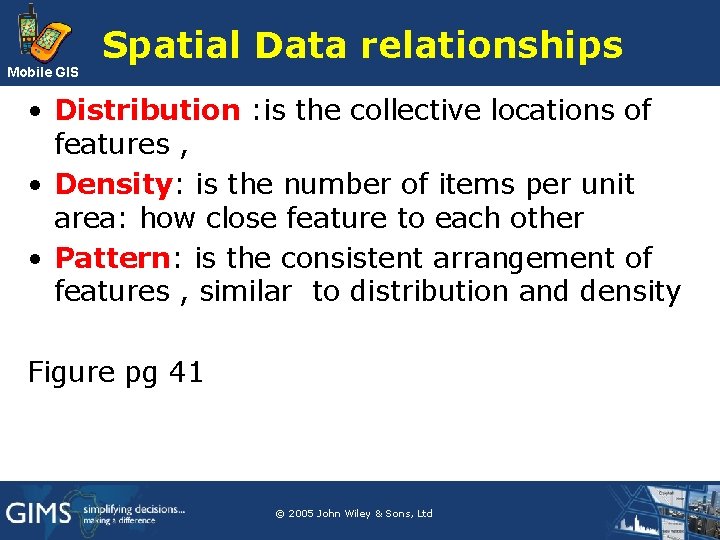 Mobile GIS Spatial Data relationships • Distribution : is the collective locations of features Mobile GIS Spatial Data relationships • Distribution : is the collective locations of features