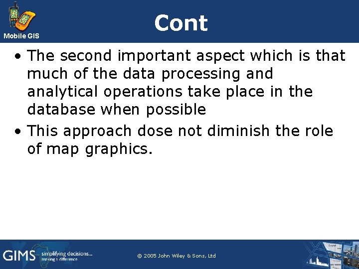 Mobile GIS Cont • The second important aspect which is that much of the Mobile GIS Cont • The second important aspect which is that much of the
