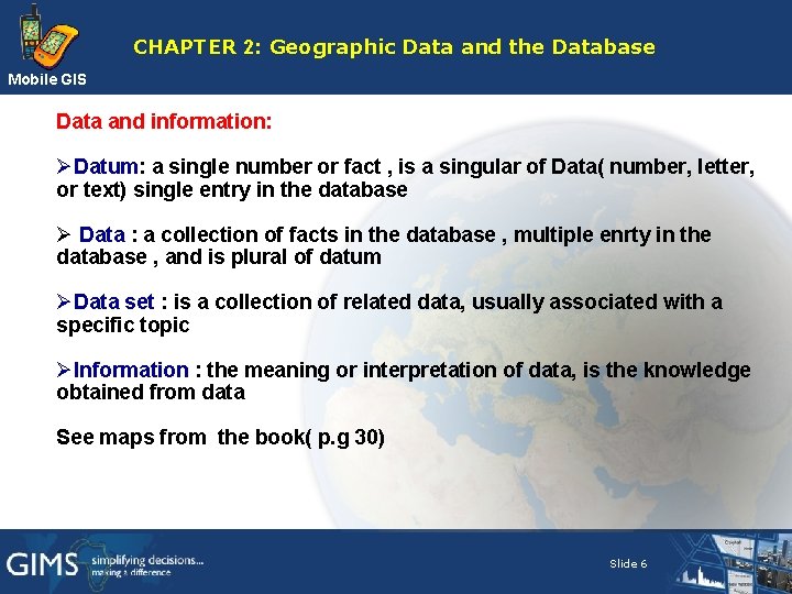 CHAPTER 2: Geographic Data and the Database Mobile GIS Data and information: ØDatum: a CHAPTER 2: Geographic Data and the Database Mobile GIS Data and information: ØDatum: a