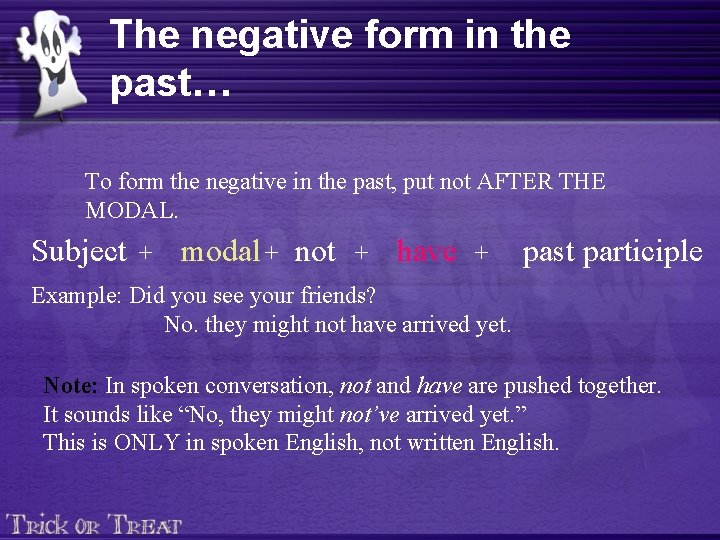 The negative form in the past… To form the negative in the past, put
