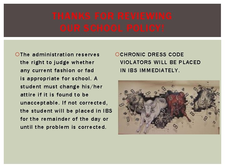 THANKS FOR REVIEWING OUR SCHOOL POLICY! CHRONIC DRESS CODE The administration reserves VIOLATORS WILL