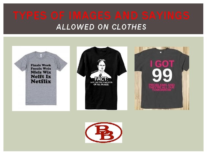 TYPES OF IMAGES AND SAYINGS ALLOWED ON CLOTHES 