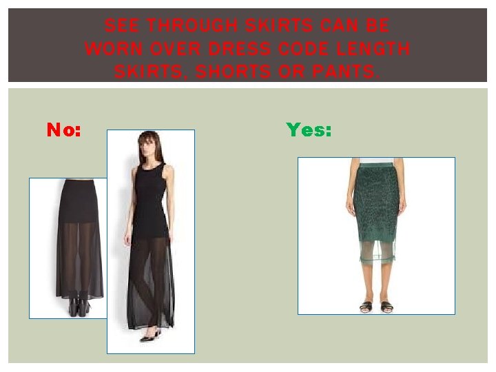 SEE THROUGH SKIRTS CAN BE WORN OVER DRESS CODE LENGTH SKIRTS, SHORTS OR PANTS.