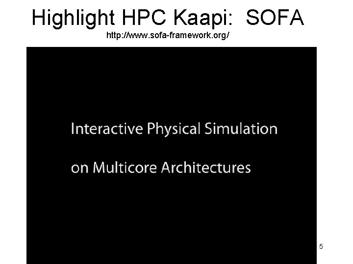 Highlight HPC Kaapi: SOFA http: //www. sofa-framework. org/ 5 Highlight HPC Kaapi: SOFA http: //www. sofa-framework. org/ 5