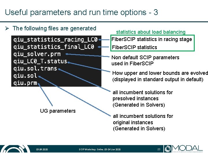 Useful parameters and run time options - 3 Ø The following files are generated