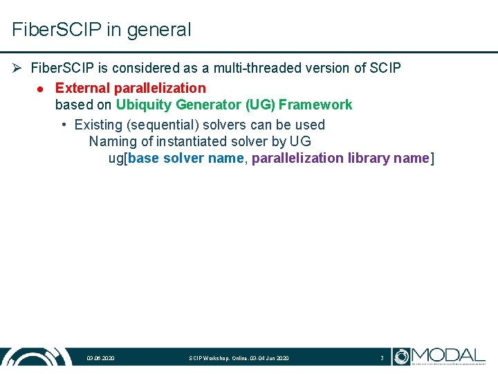 Fiber. SCIP in general Ø Fiber. SCIP is considered as a multi-threaded version of