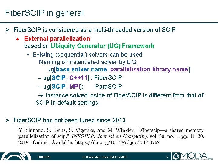 Fiber. SCIP in general Ø Fiber. SCIP is considered as a multi-threaded version of